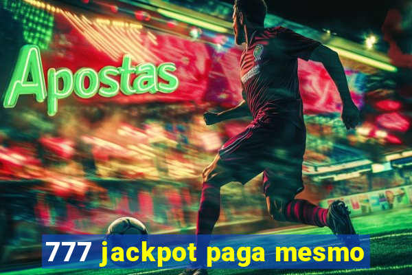 777 jackpot paga mesmo